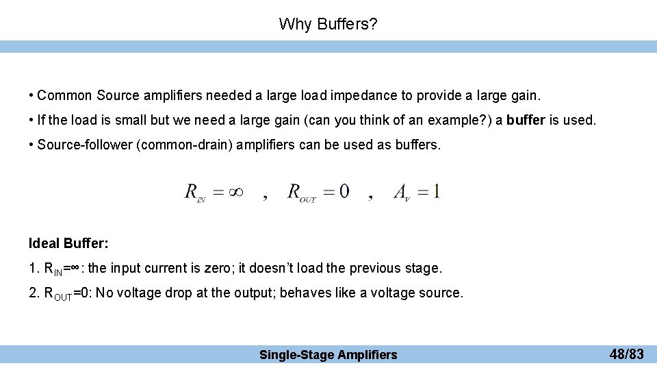 Why Buffers? • Common Source amplifiers needed a large load impedance to provide a