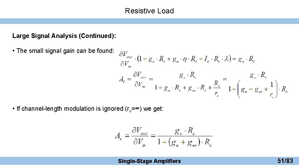 Resistive Load Large Signal Analysis (Continued): • The small signal gain can be found: