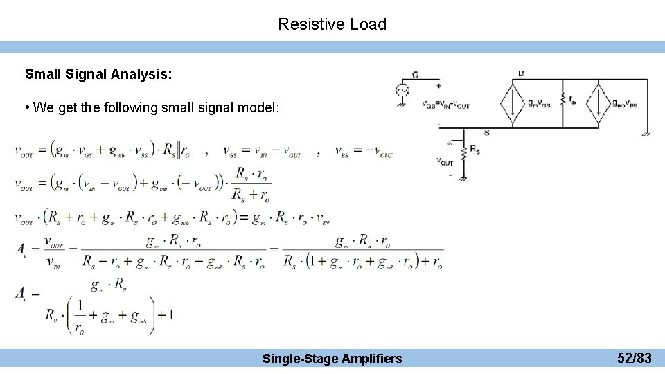 Resistive Load Small Signal Analysis: • We get the following small signal model: Single-Stage