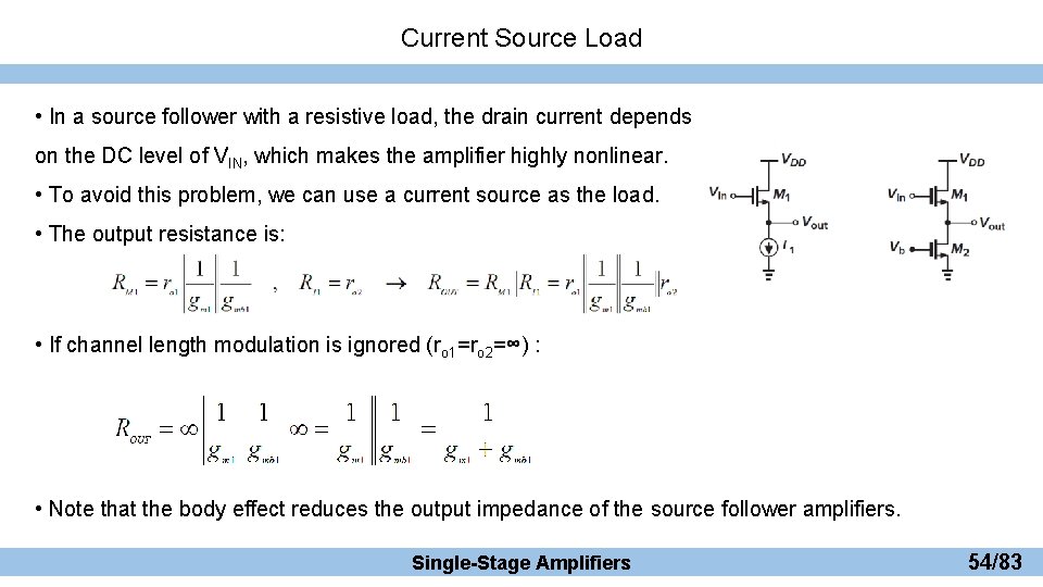 Current Source Load • In a source follower with a resistive load, the drain