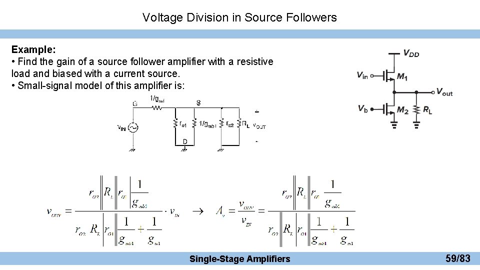 Voltage Division in Source Followers Example: • Find the gain of a source follower