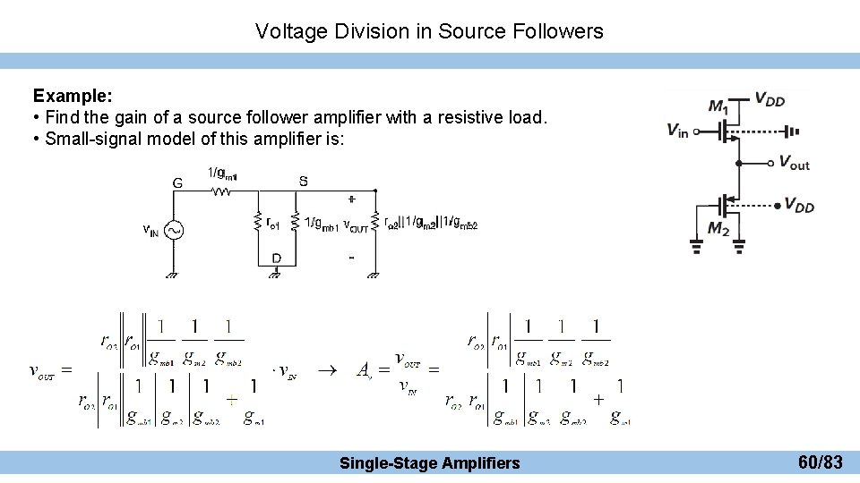 Voltage Division in Source Followers Example: • Find the gain of a source follower