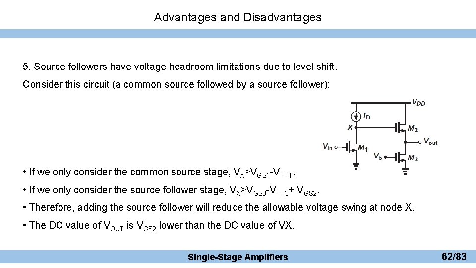 Advantages and Disadvantages 5. Source followers have voltage headroom limitations due to level shift.
