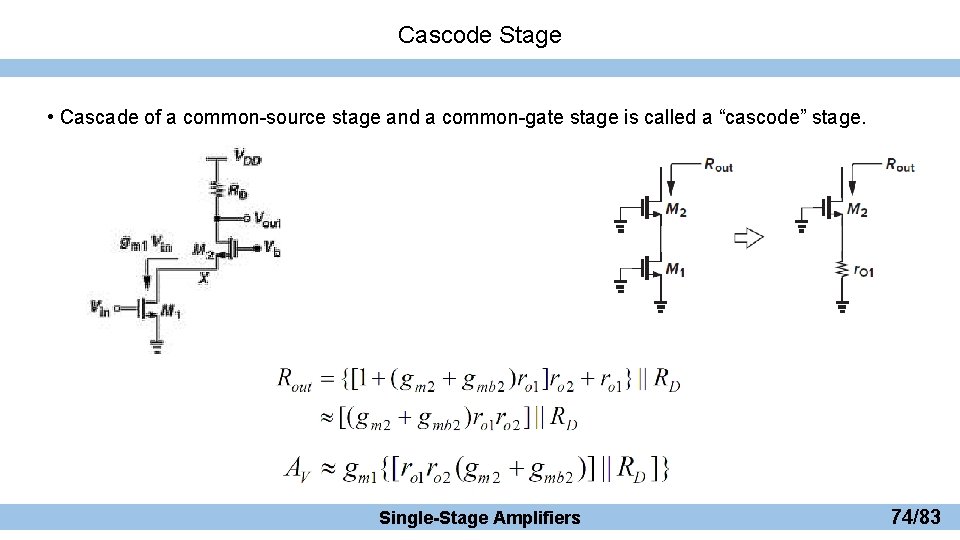 Cascode Stage • Cascade of a common-source stage and a common-gate stage is called