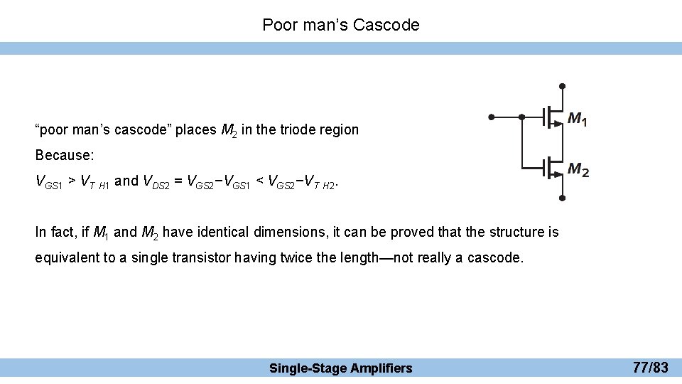 Poor man’s Cascode “poor man’s cascode” places M 2 in the triode region Because: