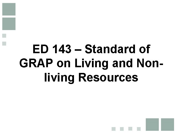 ED 143 – Standard of GRAP on Living and Nonliving Resources 