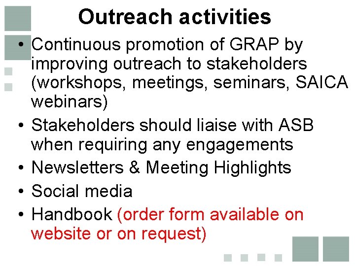 Outreach activities • Continuous promotion of GRAP by improving outreach to stakeholders (workshops, meetings,