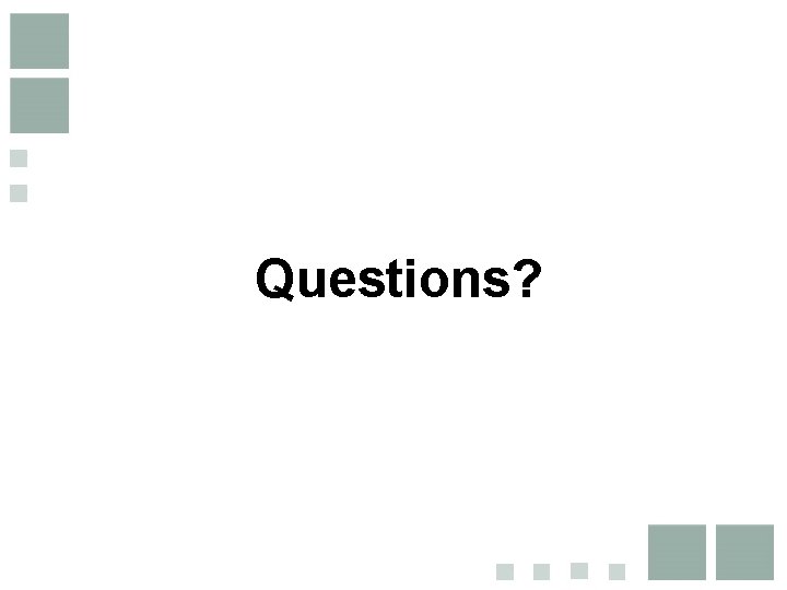 Questions? 