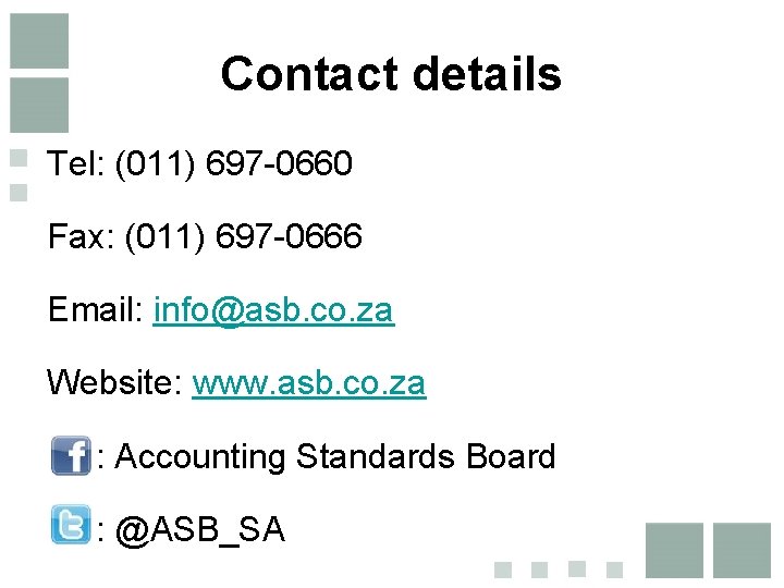 Contact details Tel: (011) 697 -0660 Fax: (011) 697 -0666 Email: info@asb. co. za