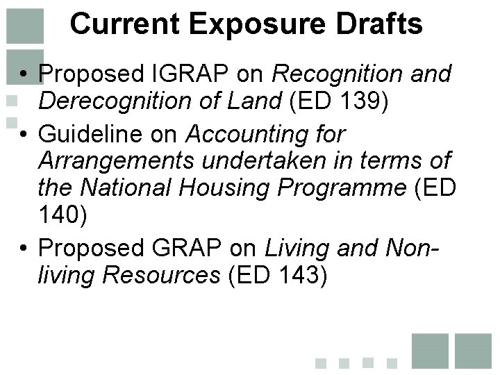 Current Exposure Drafts • Proposed IGRAP on Recognition and Derecognition of Land (ED 139)