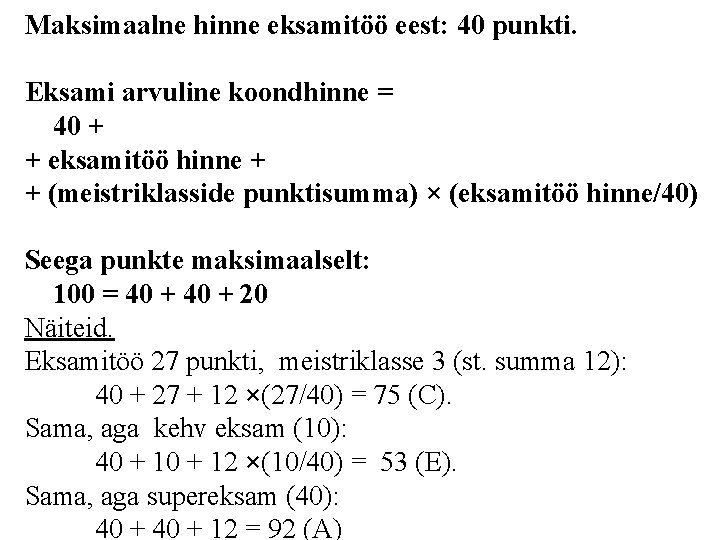 Maksimaalne hinne eksamitöö eest: 40 punkti. Eksami arvuline koondhinne = 40 + + eksamitöö