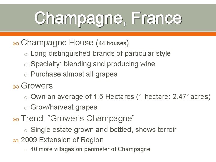 Champagne, France Champagne House (44 houses) o Long distinguished brands of particular style o
