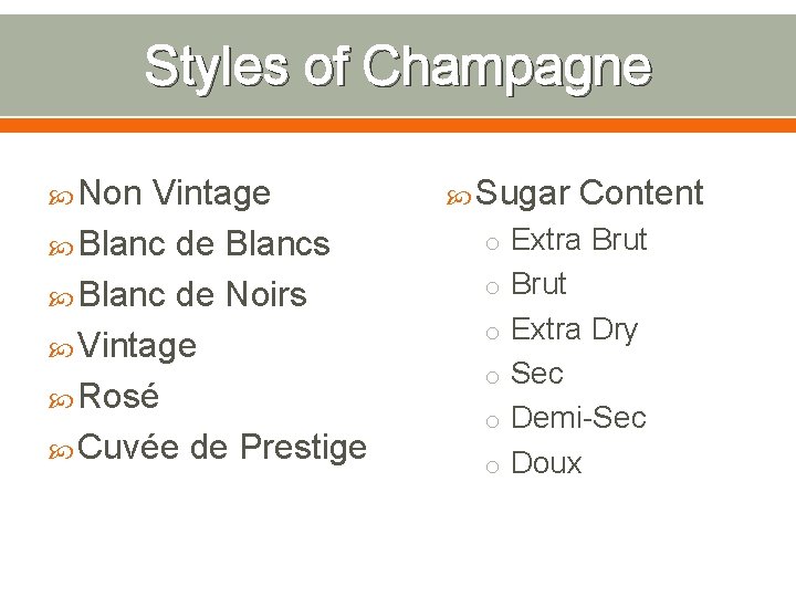 Styles of Champagne Non Vintage Blanc de Blancs Blanc de Noirs Vintage Rosé Cuvée