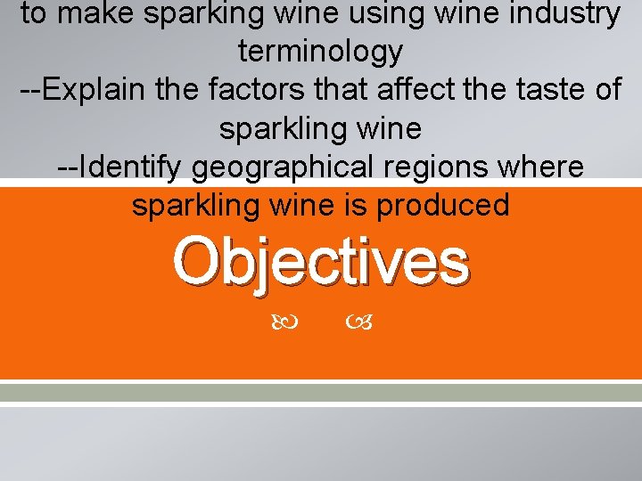 to make sparking wine using wine industry terminology --Explain the factors that affect the