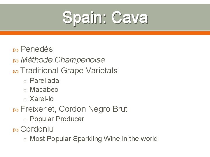 Spain: Cava Penedès Méthode Champenoise Traditional Grape Varietals o Parellada o Macabeo o Xarel-lo