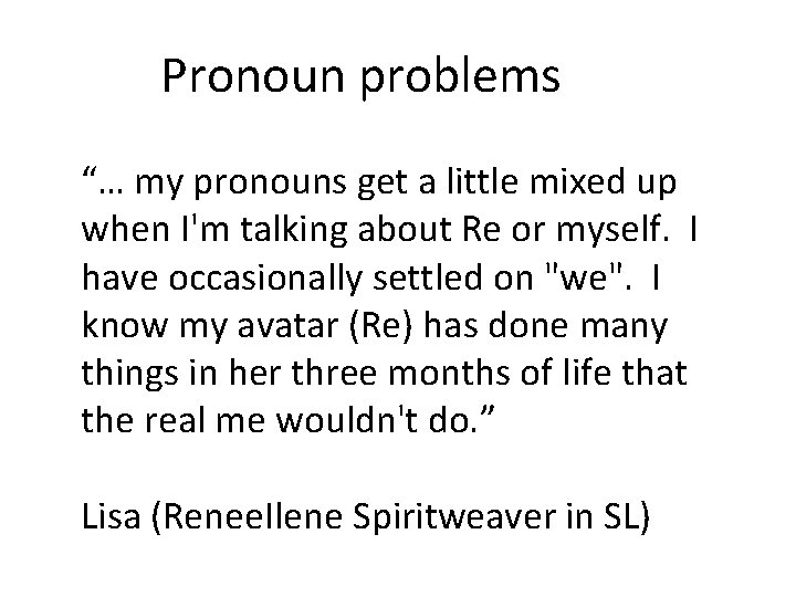 Pronoun problems “… my pronouns get a little mixed up when I'm talking about