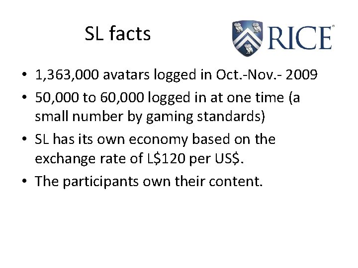SL facts • 1, 363, 000 avatars logged in Oct. -Nov. - 2009 •