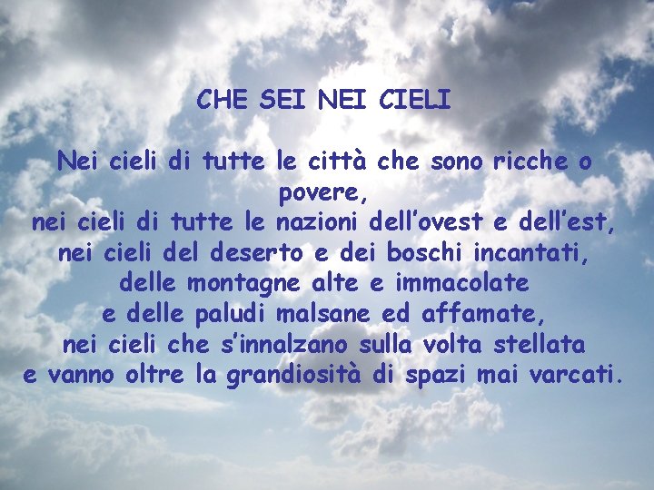 CHE SEI NEI CIELI Nei cieli di tutte le città che sono ricche o
