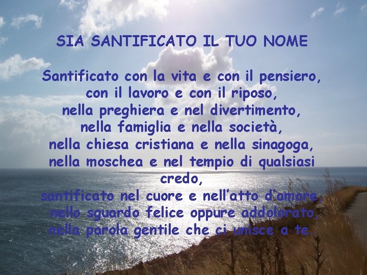 SIA SANTIFICATO IL TUO NOME Santificato con la vita e con il pensiero, con