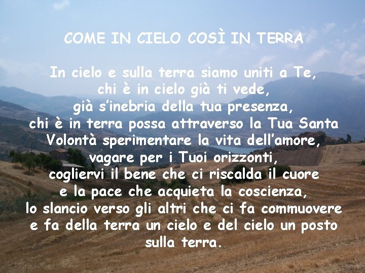 COME IN CIELO COSÌ IN TERRA In cielo e sulla terra siamo uniti a