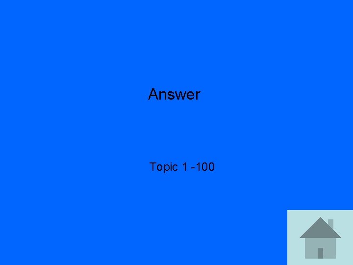 Answer Topic 1 -100 