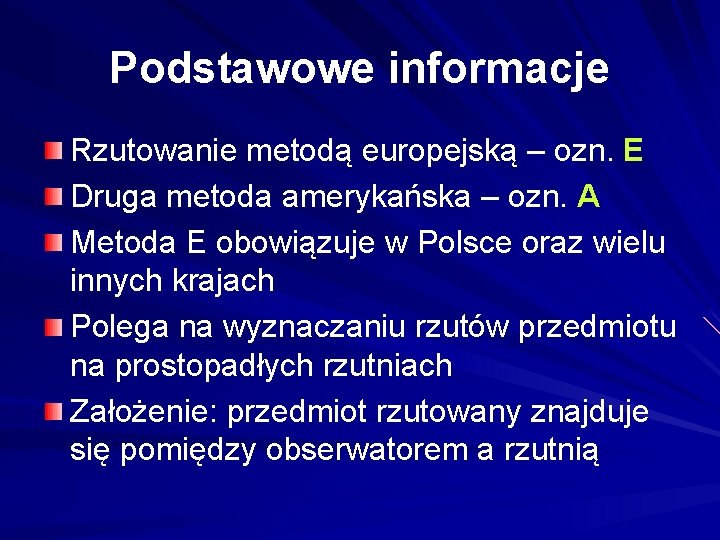 Podstawowe informacje Rzutowanie metodą europejską – ozn. E Druga metoda amerykańska – ozn. A