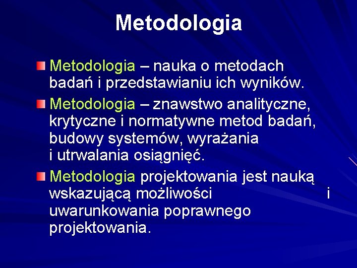 Metodologia – nauka o metodach badań i przedstawianiu ich wyników. Metodologia – znawstwo analityczne,