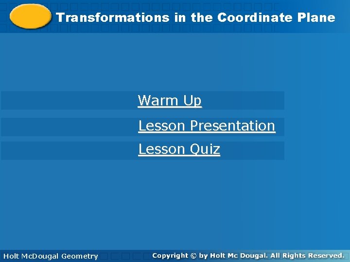 Transformations Coordinate. Plane Transformations in in the Coordinate Warm Up Lesson Presentation Lesson Quiz
