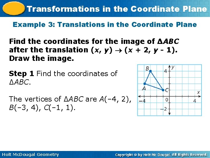 Transformations in the Coordinate Plane Example 3: Translations in the Coordinate Plane Find the
