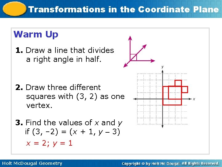 Transformations in the Coordinate Plane Warm Up 1. Draw a line that divides a