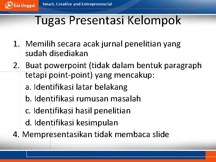 Tugas Presentasi Kelompok 1. Memilih secara acak jurnal penelitian yang sudah disediakan 2. Buat