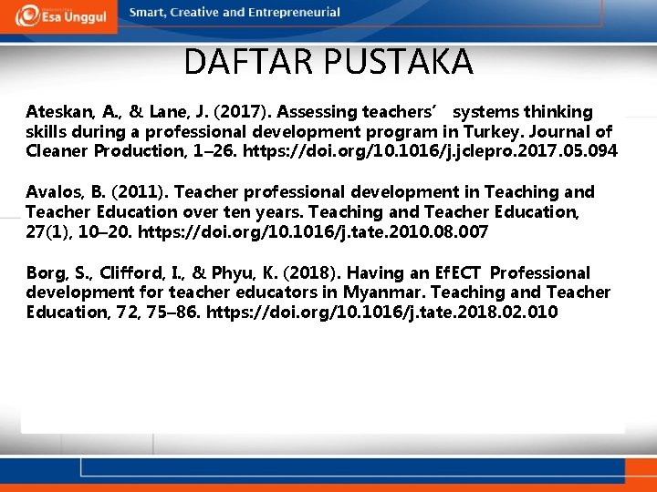 DAFTAR PUSTAKA Ateskan, A. , & Lane, J. (2017). Assessing teachers’ systems thinking skills