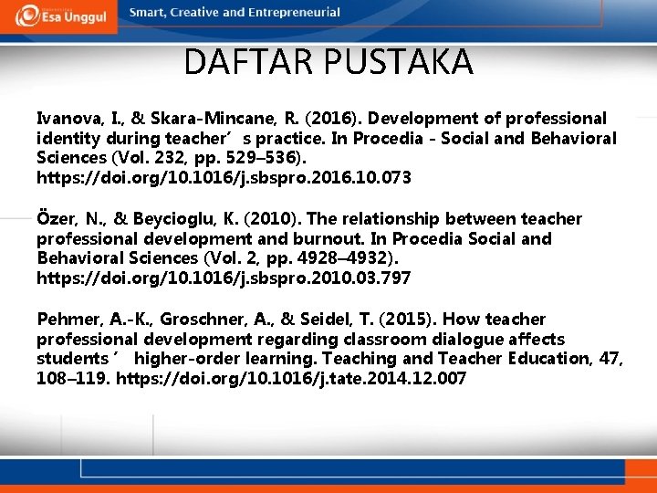 DAFTAR PUSTAKA Ivanova, I. , & Skara-Mincane, R. (2016). Development of professional identity during