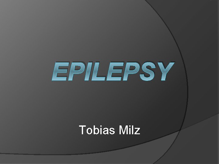 EPILEPSY Tobias Milz 