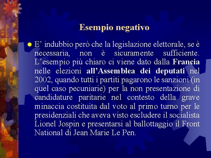 Esempio negativo ® E’ indubbio però che la legislazione elettorale, se è necessaria, non