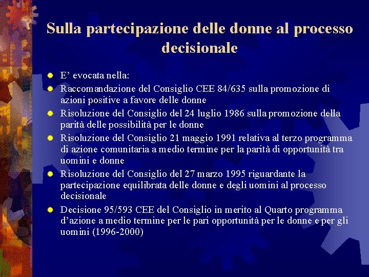 Sulla partecipazione delle donne al processo decisionale ® ® ® E’ evocata nella: Raccomandazione