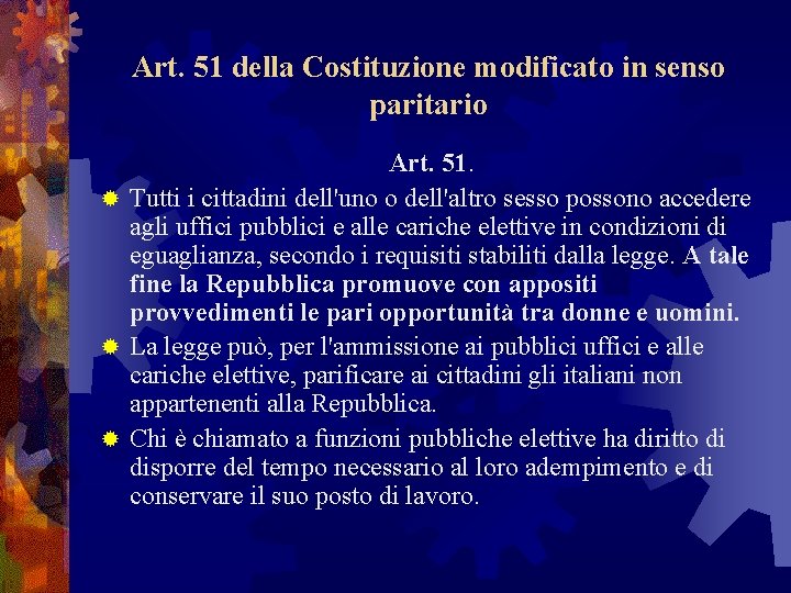 Art. 51 della Costituzione modificato in senso paritario Art. 51. ® Tutti i cittadini