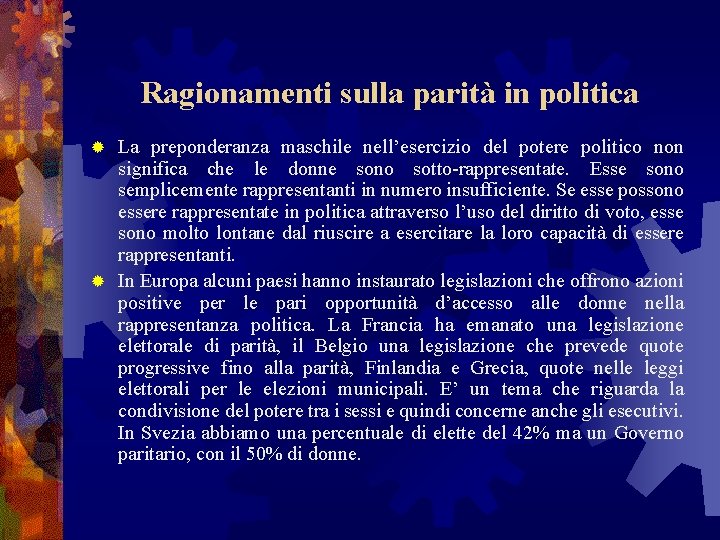 Ragionamenti sulla parità in politica La preponderanza maschile nell’esercizio del potere politico non significa