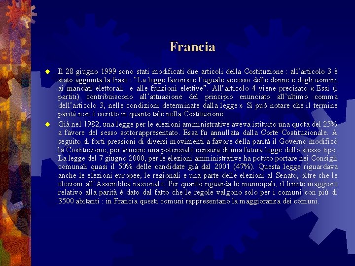 Francia Il 28 giugno 1999 sono stati modificati due articoli della Costituzione : all’articolo