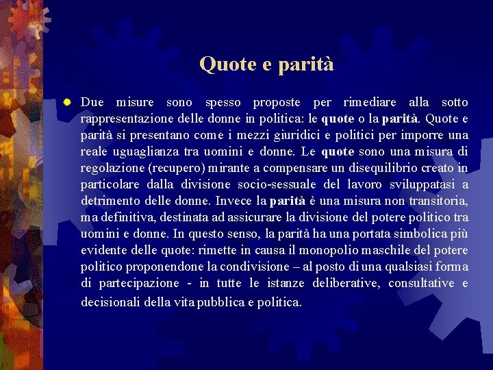 Quote e parità ® Due misure sono spesso proposte per rimediare alla sotto rappresentazione