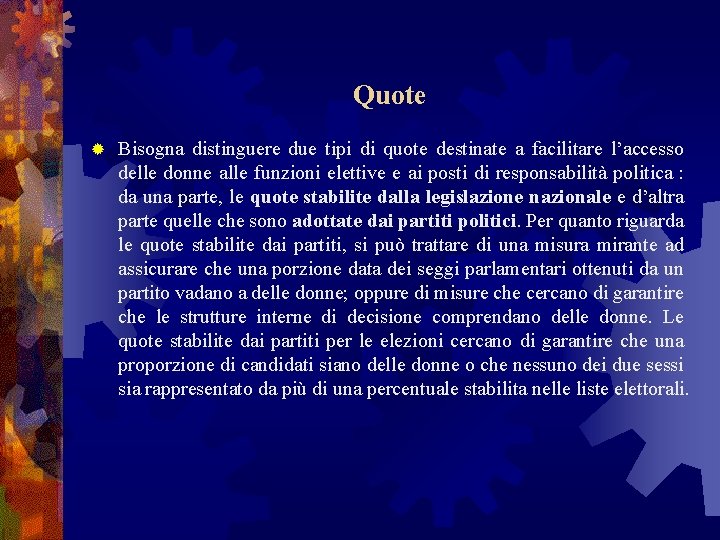 Quote ® Bisogna distinguere due tipi di quote destinate a facilitare l’accesso delle donne