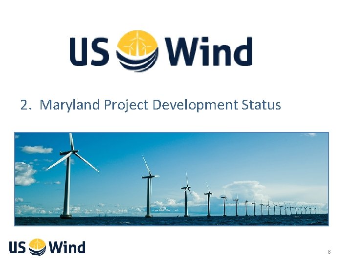 2. Maryland Project Development Status 8 