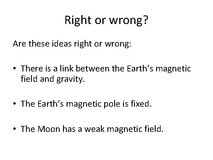 Right or wrong? Are these ideas right or wrong: • There is a link