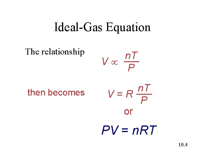 Ideal-Gas Equation The relationship then becomes n. T V P n. T V=R P