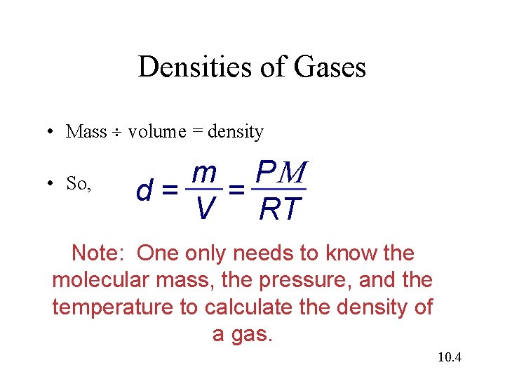 Densities of Gases • Mass volume = density • So, m P d= =
