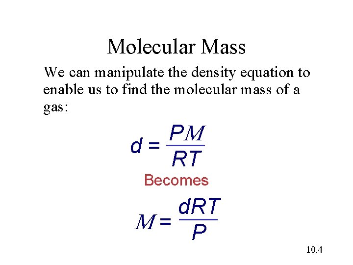 Molecular Mass We can manipulate the density equation to enable us to find the
