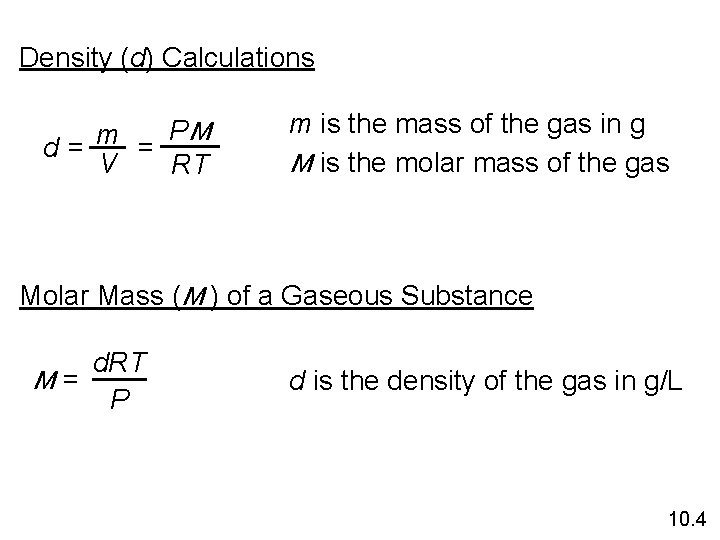 Density (d) Calculations PM m d= = V RT m is the mass of