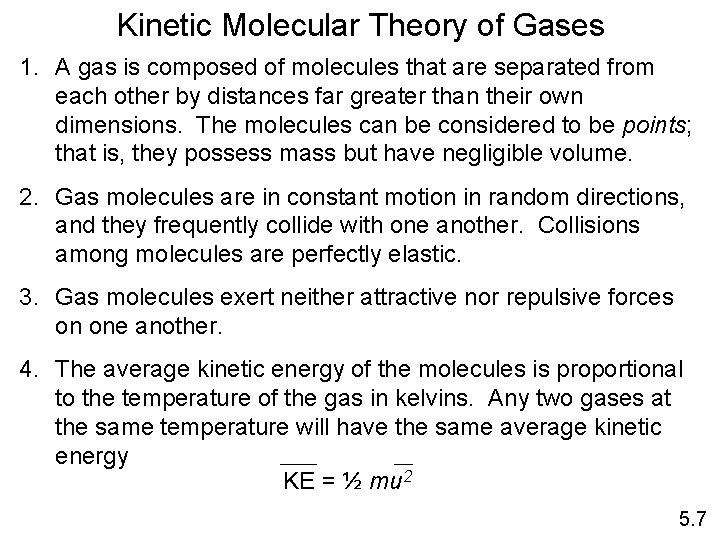 Kinetic Molecular Theory of Gases 1. A gas is composed of molecules that are