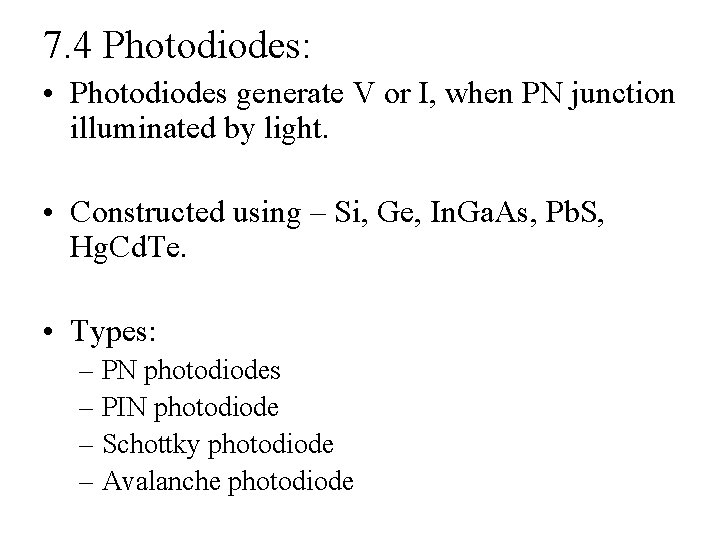 7. 4 Photodiodes: • Photodiodes generate V or I, when PN junction illuminated by