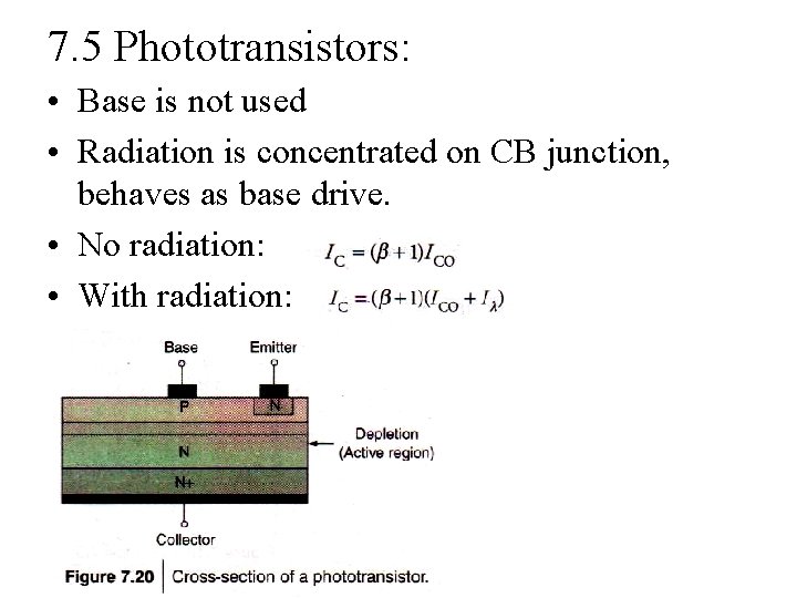 7. 5 Phototransistors: • Base is not used • Radiation is concentrated on CB